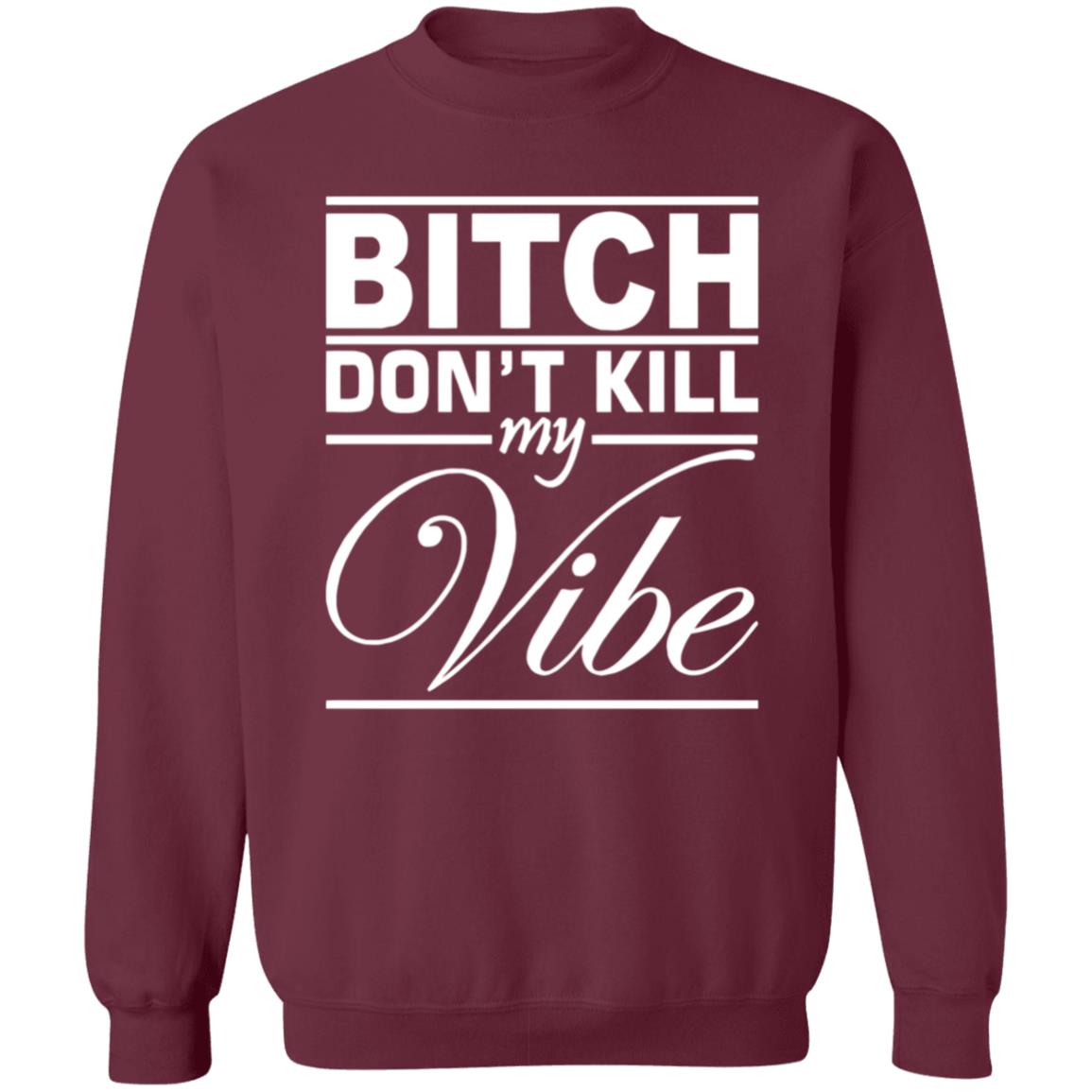 Bitch Don't Kill My Vibe Shirt Pixels Merch - Teechipus