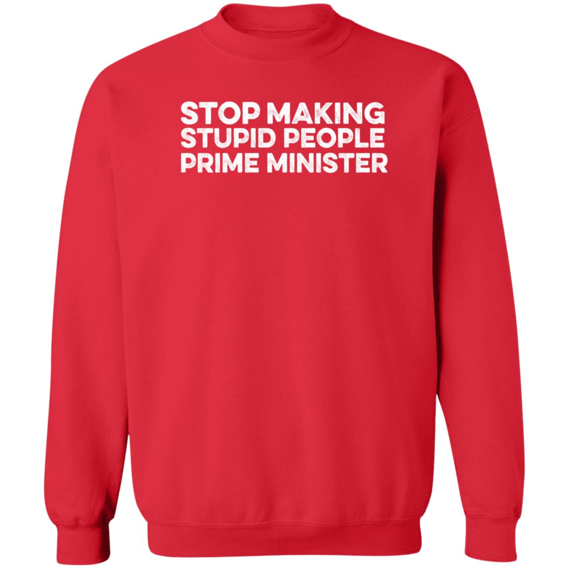 Newsthump Shop Stop Making Stupid People Prime Minister Shirt Hoodie Sweatshirt - Teechipus