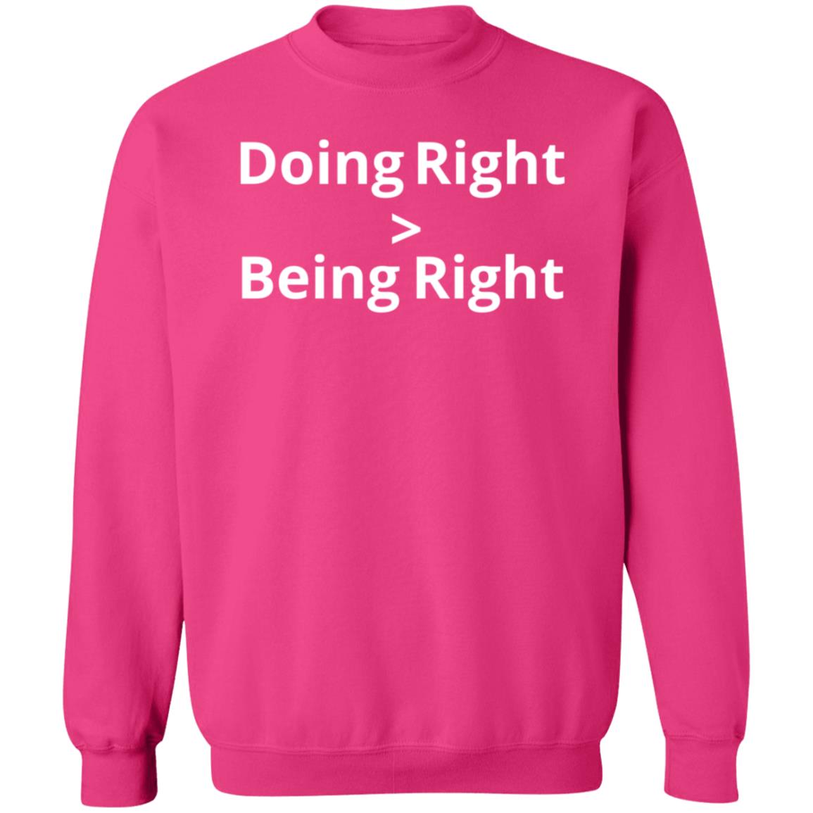 Doing Right More Than Being Right Shirt Hoodie Sweatshirt - Teechipus