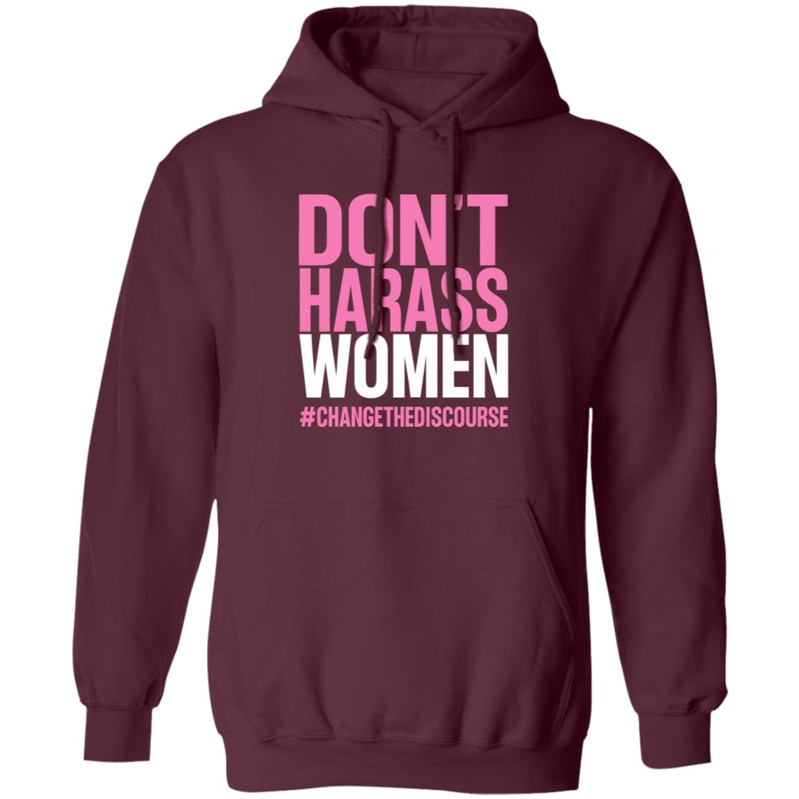 Don't Harass Women Changethediscourse Shirt Hoodie Sweatshirt - Teechipus