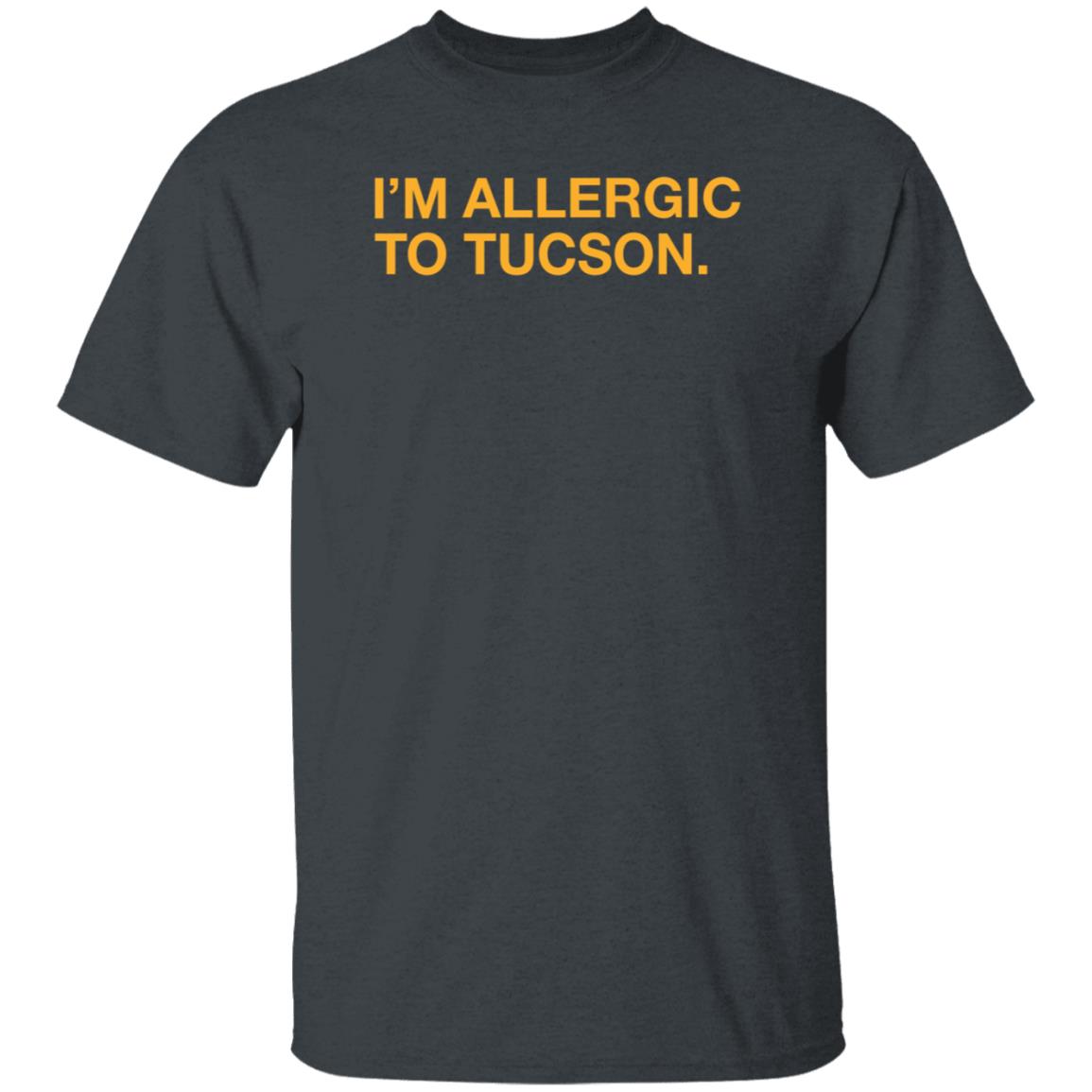 I'm Allergic To Tucson Shirt Brand Well Put Store - Teechipus