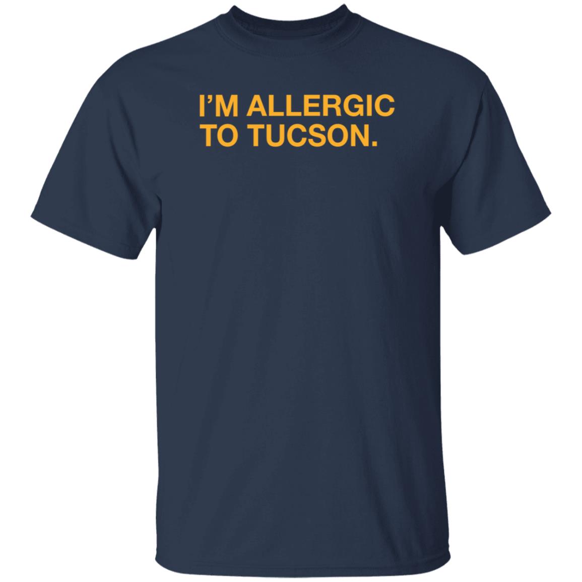 I'm Allergic To Tucson Shirt Brand Well Put Store - Teechipus