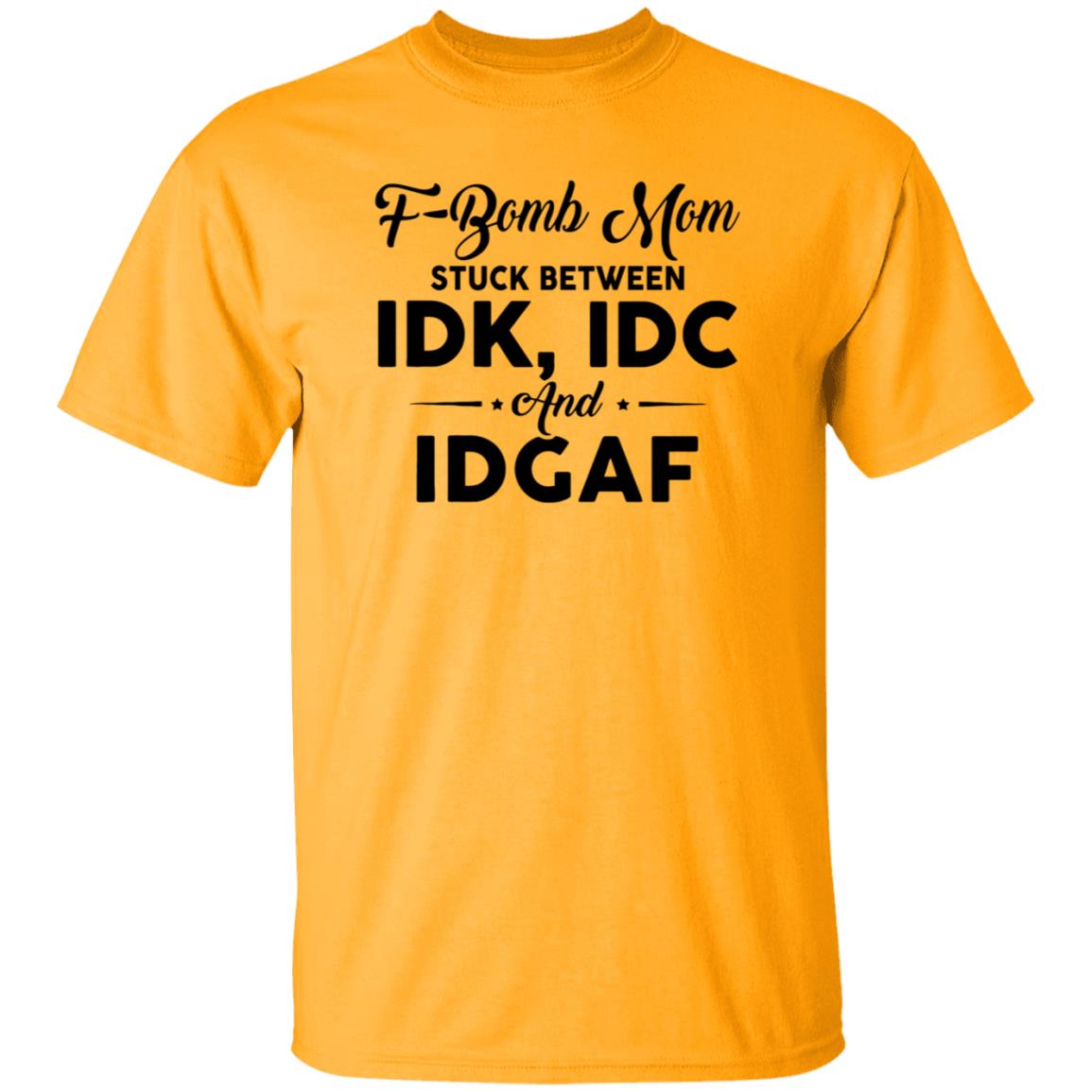 F-Bomb Mom Stuck Between Idk Idc And Idgaf Shirt Hoodie Sweatshirt - Teechipus