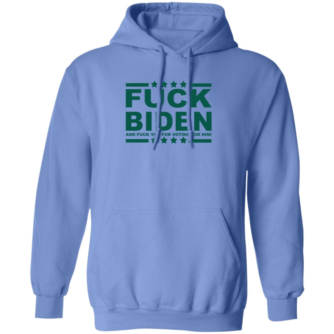 Fuck Biden And Fuck You For Voting For Him Hoodie - Teechipus