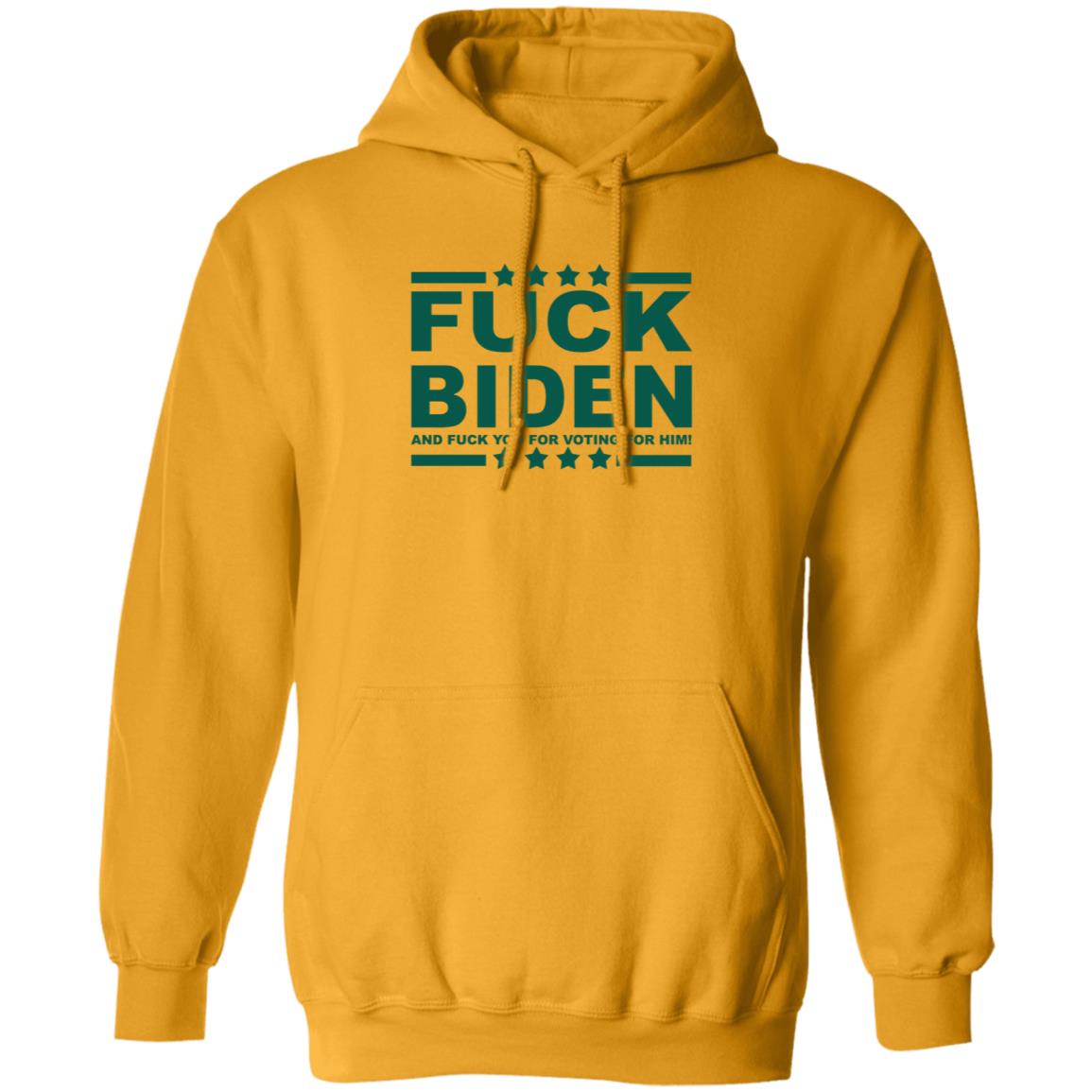 Fuck Biden And Fuck You For Voting For Him Hoodie - Teechipus