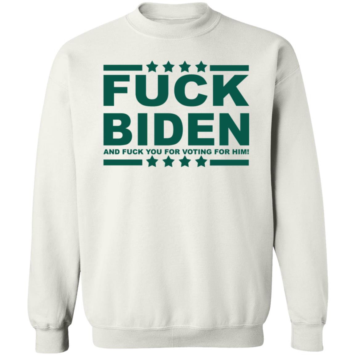 Fuck Biden And Fuck You For Voting For Him Hoodie - Teechipus