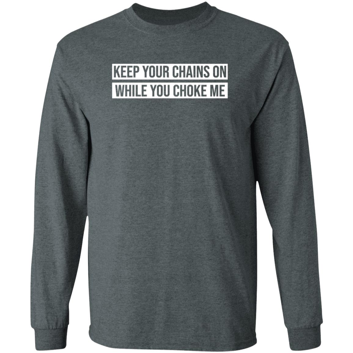 Keep Your Chains On While You Choke Me Shirt Russdiemon Keep Your Chains On While You Choke Me Shirt Hoodie Sweatshirt - Teechipus