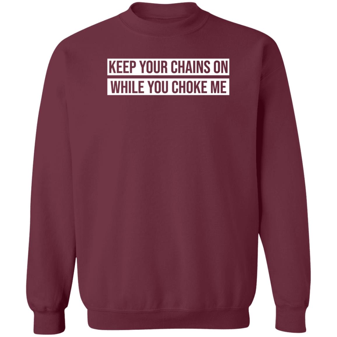 Keep Your Chains On While You Choke Me Shirt Russdiemon Keep Your Chains On While You Choke Me Shirt Hoodie Sweatshirt - Teechipus