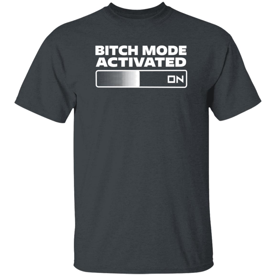 Bitch Mode Activated Shirt Opensky Merch Bitch Mode Activated On Shirt - Teechipus