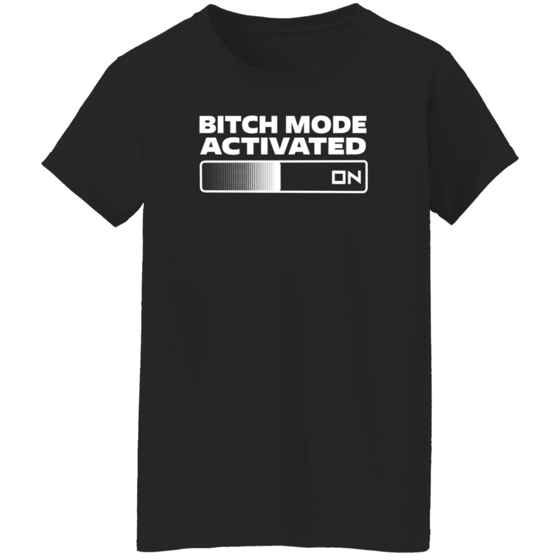 Bitch Mode Activated Shirt Opensky Merch Bitch Mode Activated On Shirt - Teechipus