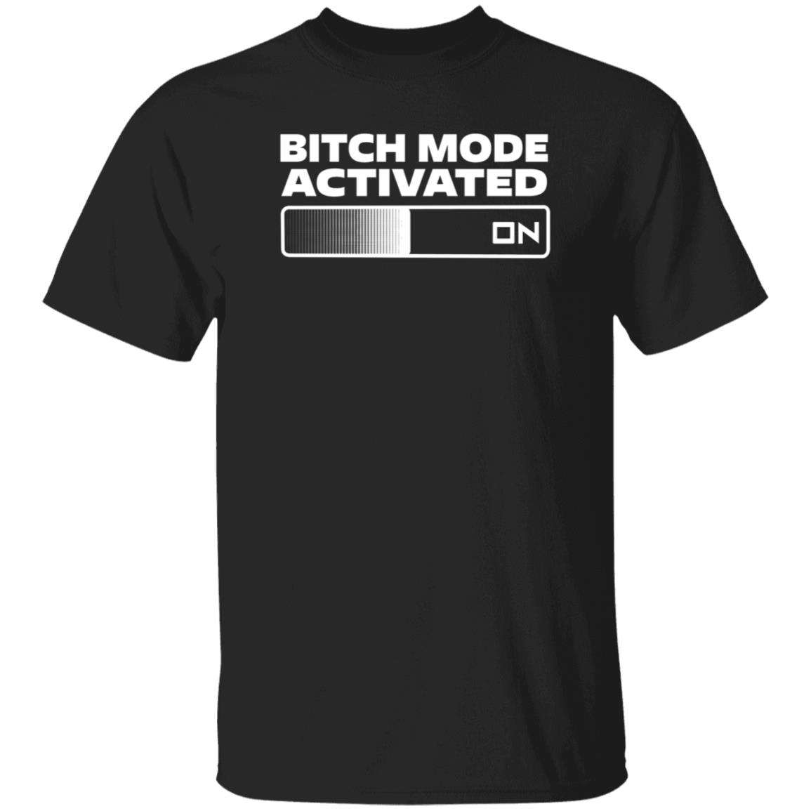 Bitch Mode Activated Shirt Opensky Merch Bitch Mode Activated On Shirt - Teechipus