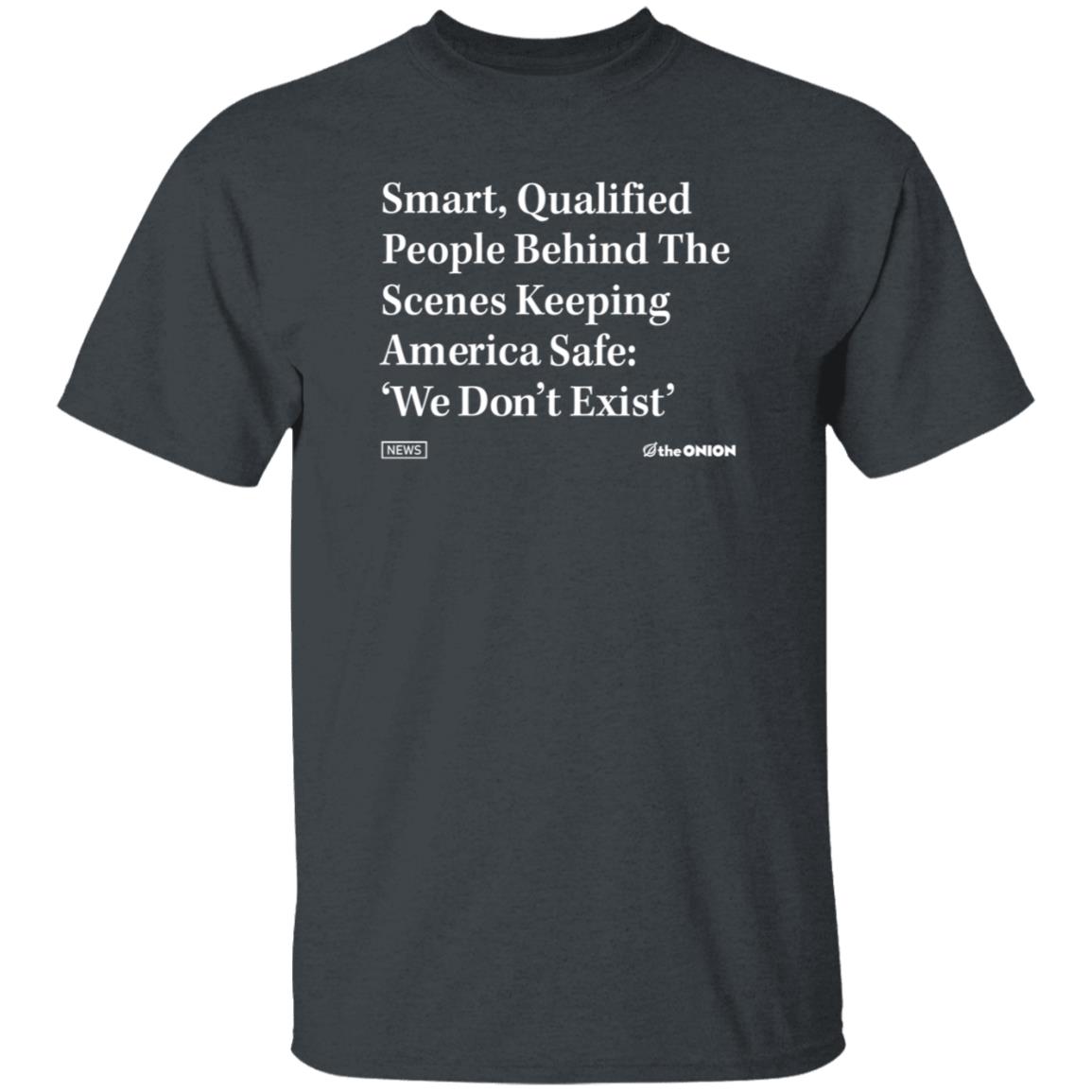 The Onion Store Smart Qualified People Behind The Scenes Shirt Hoodie Sweatshirt - Teechipus