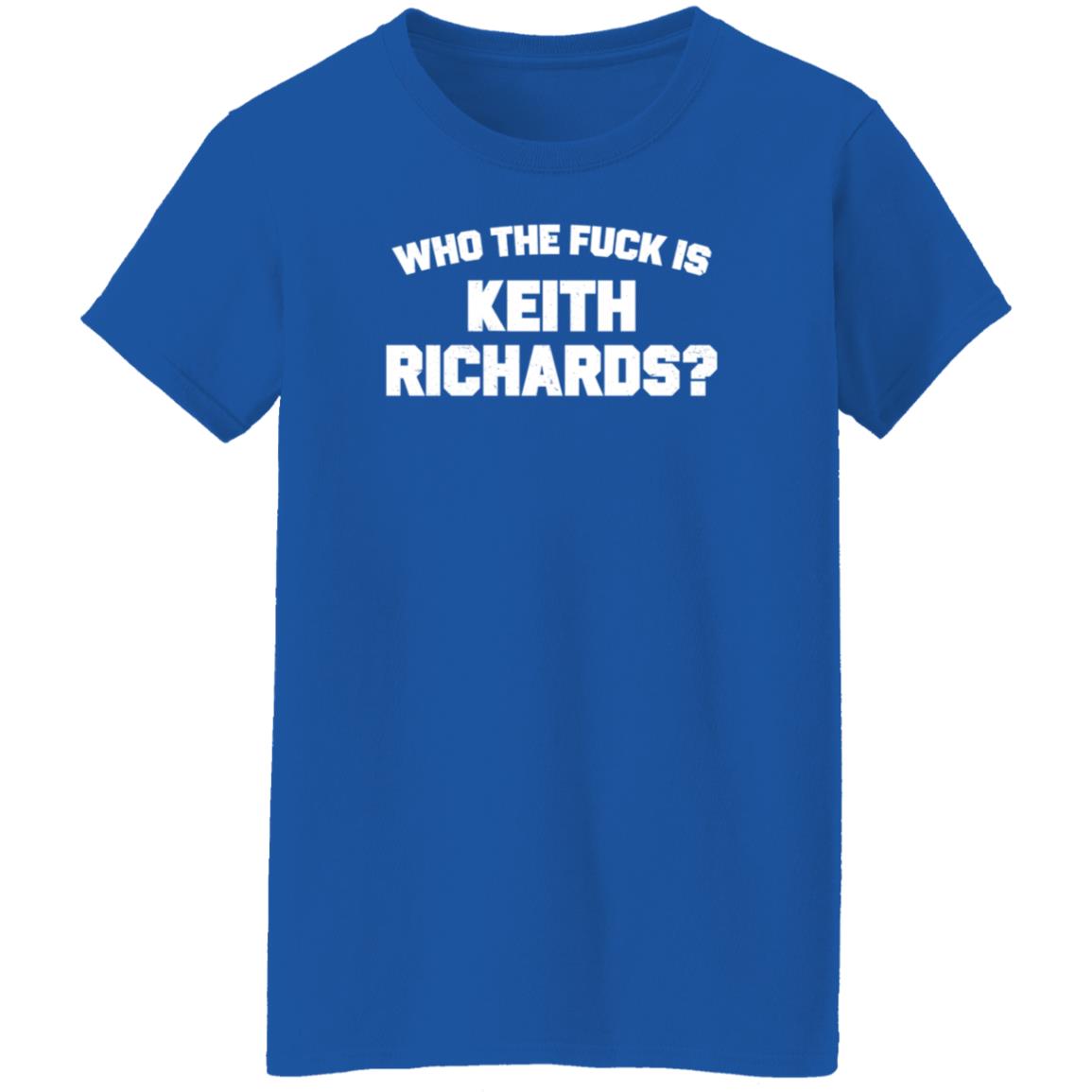 Who The Fuck Is Keith Richards Shirt Mick Jagger Who The Fuck Is Keith Richards Shirt Hoodie Sweatshirt - Teechipus