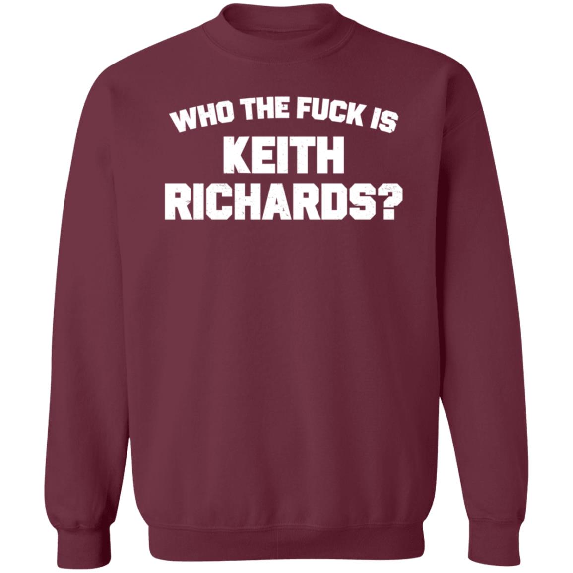 Who The Fuck Is Keith Richards Shirt Mick Jagger Who The Fuck Is Keith Richards Shirt Hoodie Sweatshirt - Teechipus