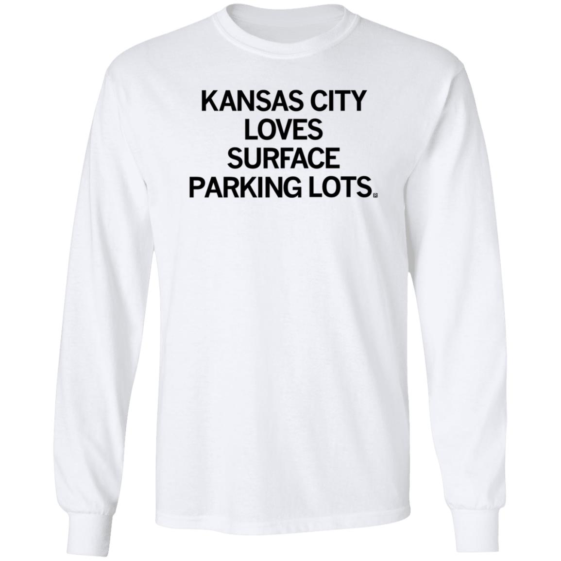 Raygun Kansas Kansas City Loves Surface Parking Lots Shirt Hoodie Sweatshirt - Teechipus