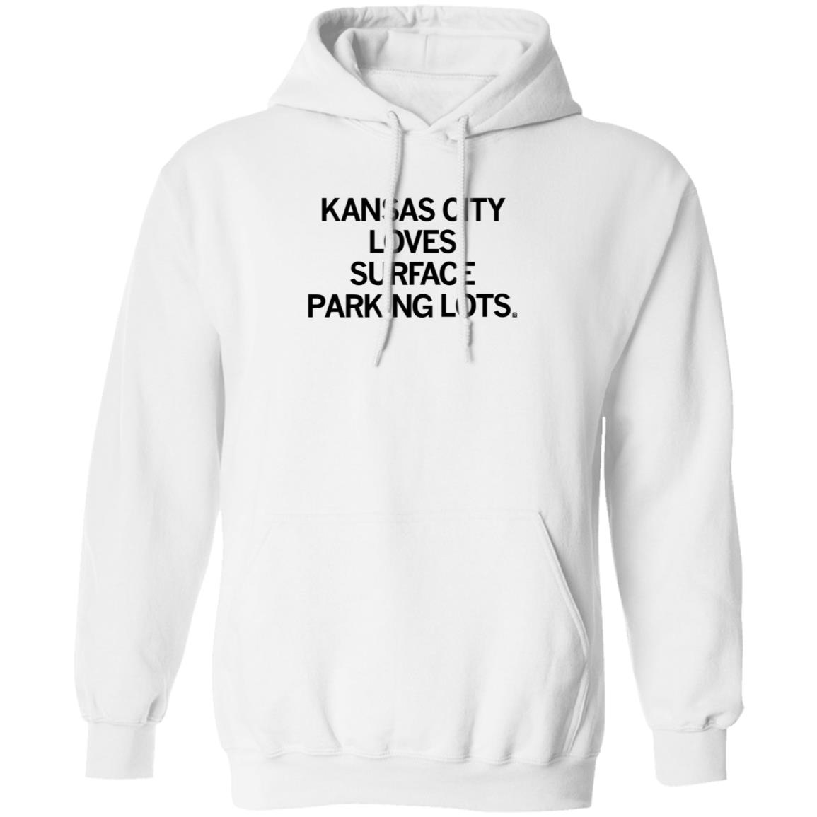 Raygun Kansas Kansas City Loves Surface Parking Lots Shirt Hoodie Sweatshirt - Teechipus