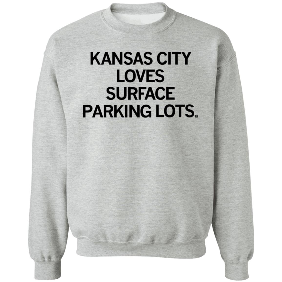 Raygun Kansas Kansas City Loves Surface Parking Lots Shirt Hoodie Sweatshirt - Teechipus