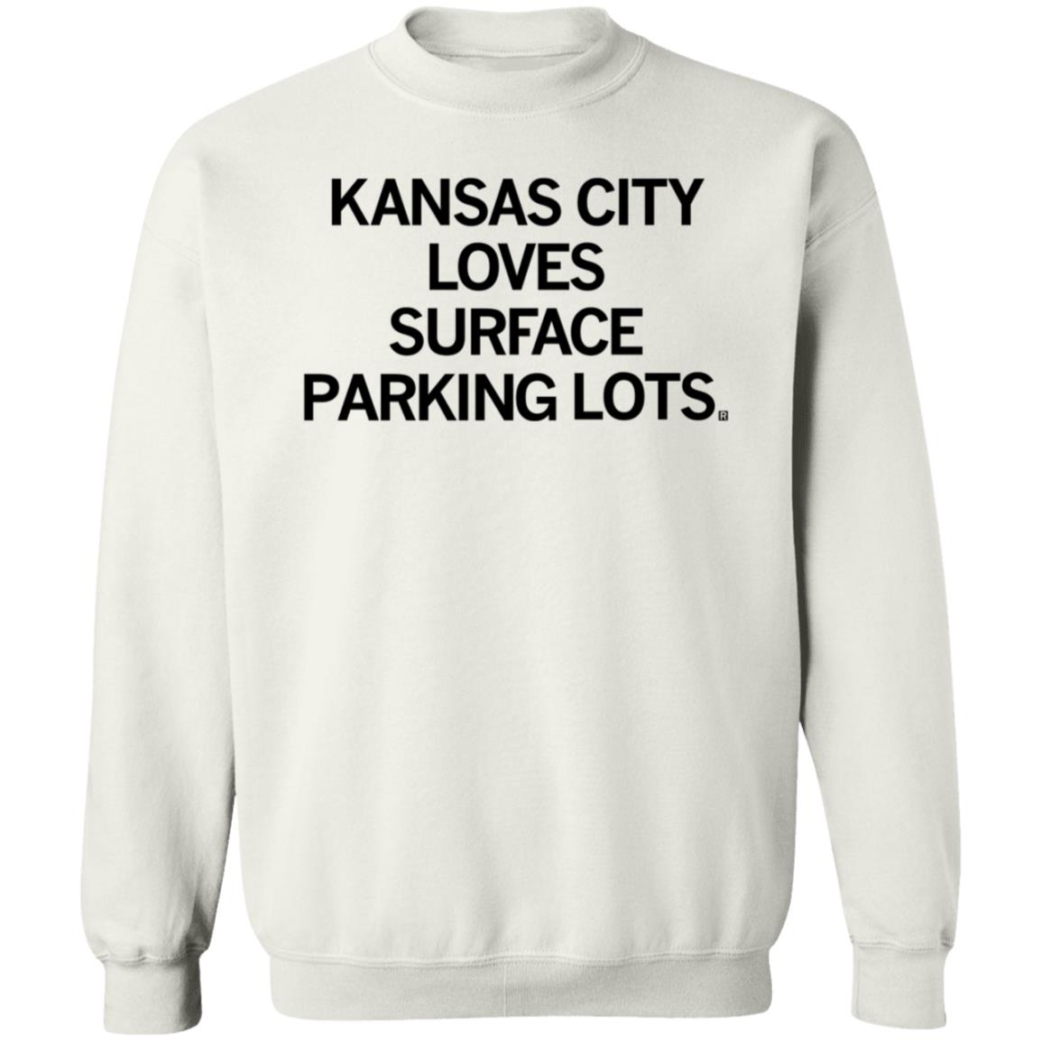 Raygun Kansas Kansas City Loves Surface Parking Lots Shirt Hoodie Sweatshirt - Teechipus
