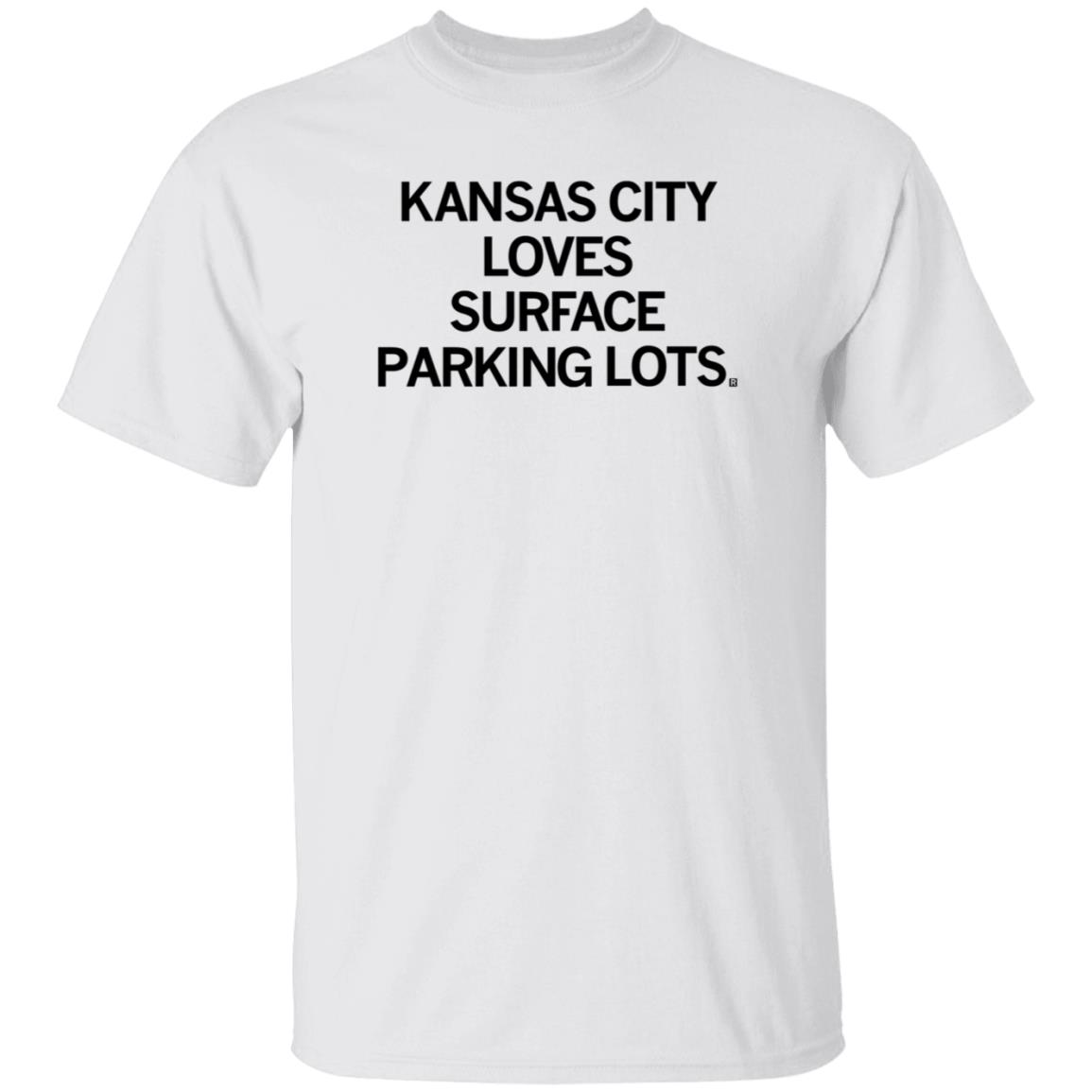 Raygun Kansas Kansas City Loves Surface Parking Lots Shirt Hoodie Sweatshirt - Teechipus