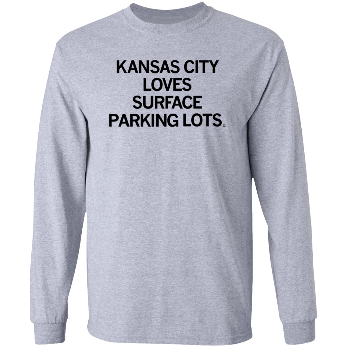 Raygun Kansas Kansas City Loves Surface Parking Lots Shirt Hoodie Sweatshirt - Teechipus