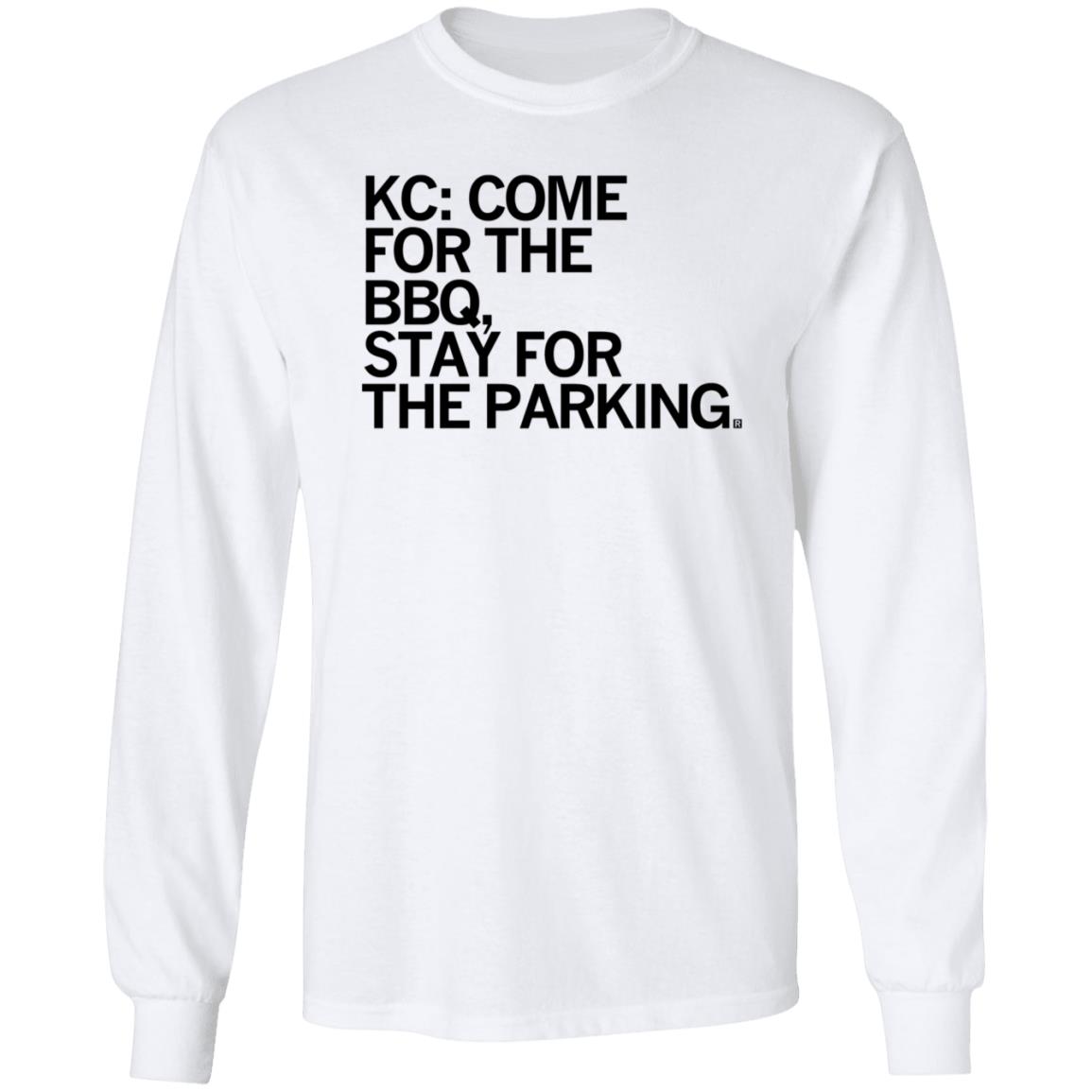 Kc Come For The Bbq Stay For The Parking Shirt Hoodie Sweatshirt - Teechipus