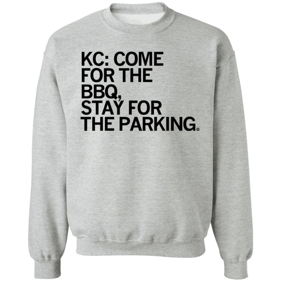 Kc Come For The Bbq Stay For The Parking Shirt Hoodie Sweatshirt - Teechipus