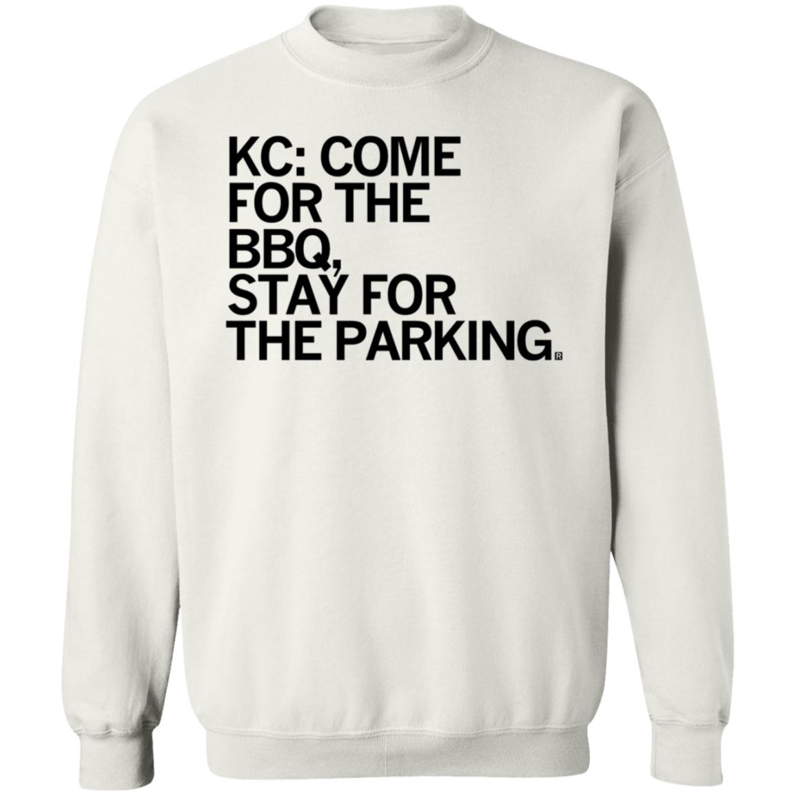 Kc Come For The Bbq Stay For The Parking Shirt Hoodie Sweatshirt - Teechipus