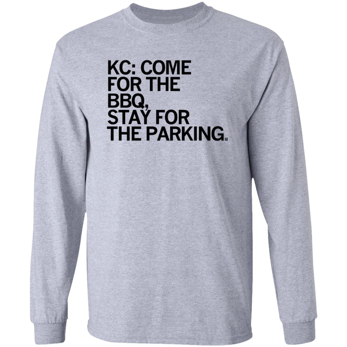 Kc Come For The Bbq Stay For The Parking Shirt Hoodie Sweatshirt - Teechipus