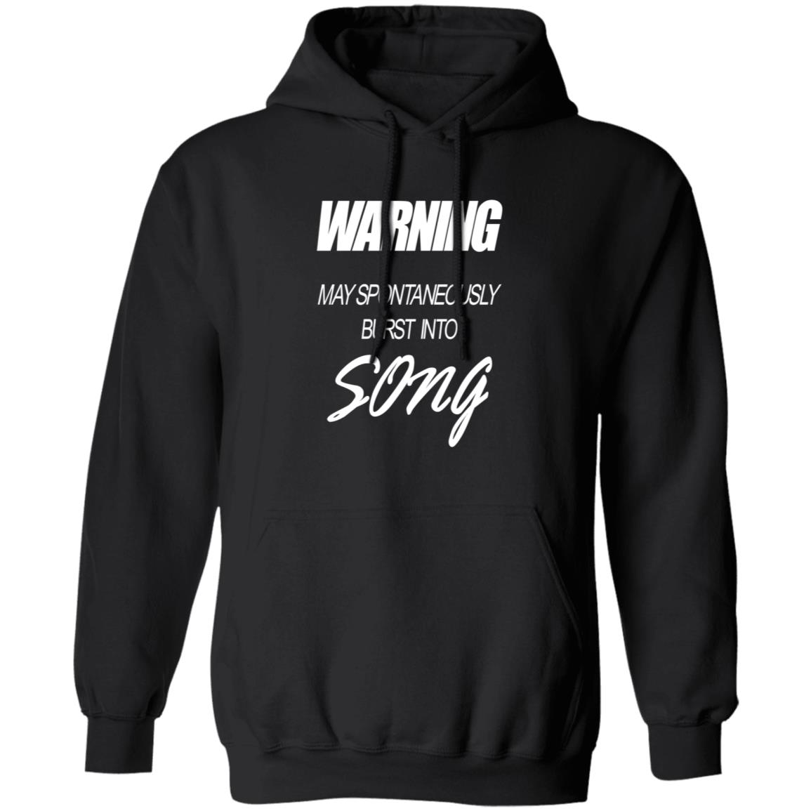 Warning May Spontaneously Burst Into Song Shirt Hoodie Sweatshirt - Teechipus