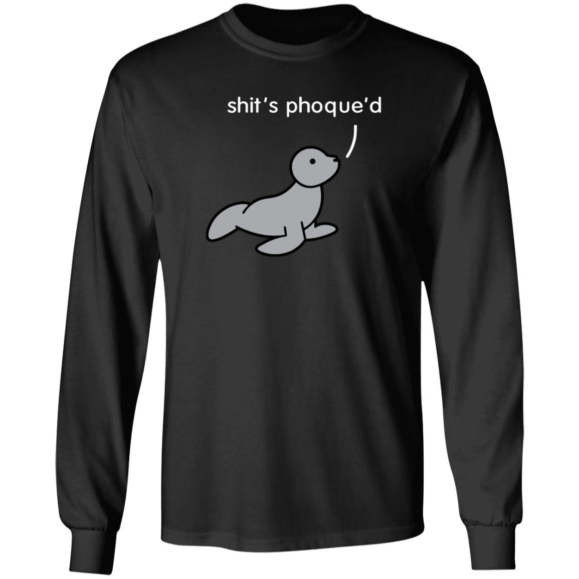 Shit's Phoque'd Shirt Hoodie Sweatshirt Dinosaur Shop - Teechipus