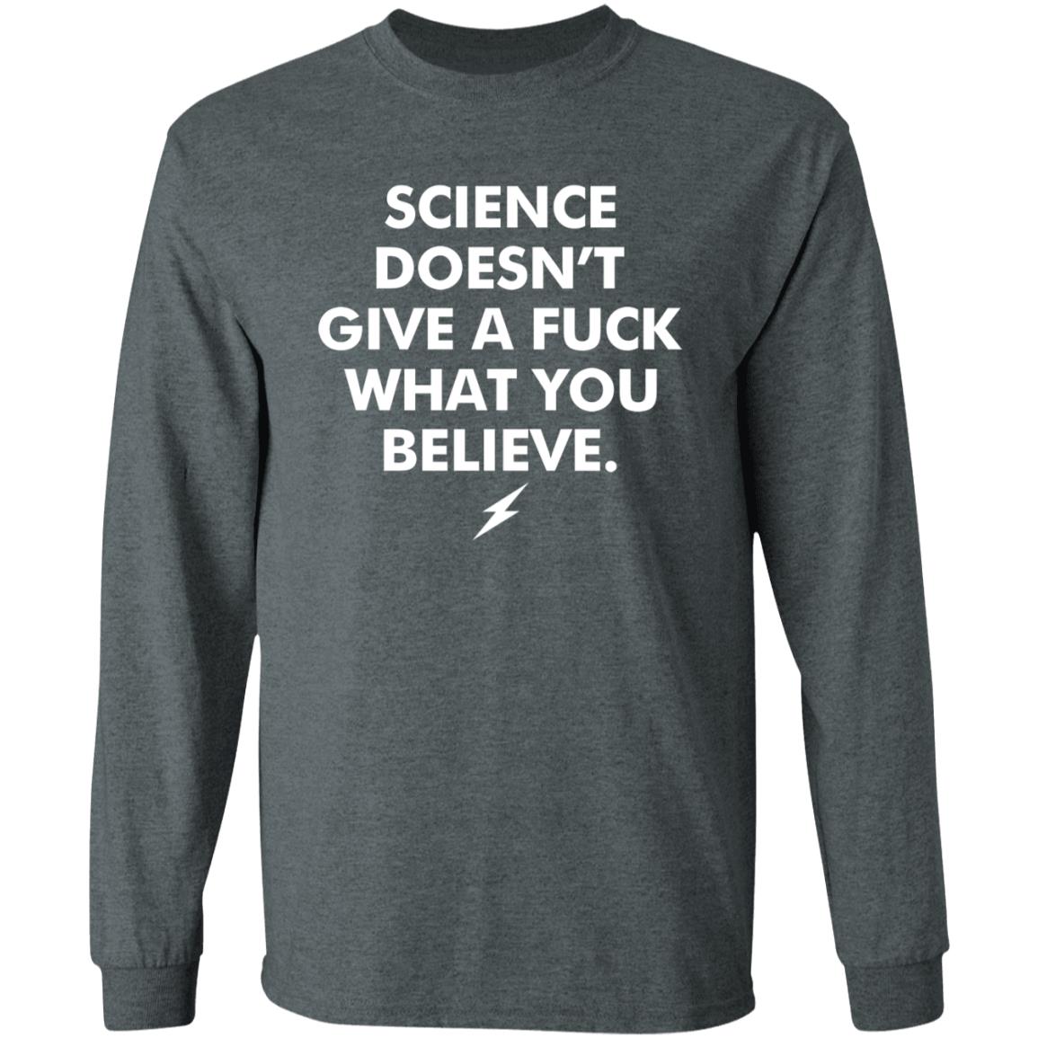 Science Doesn't Give A Fuck What You Believe Shirt Meriwether Store - Teechipus