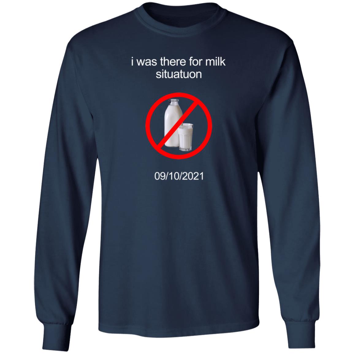 I Was There For Milk Situatuon Shirt Hoodie Sweatshirt Mushroomoos - Teechipus