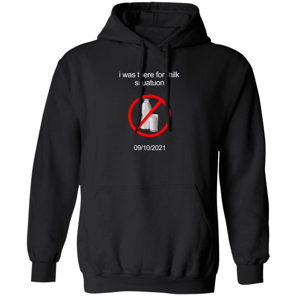 I Was There For Milk Situatuon Shirt Hoodie Sweatshirt Mushroomoos - Teechipus