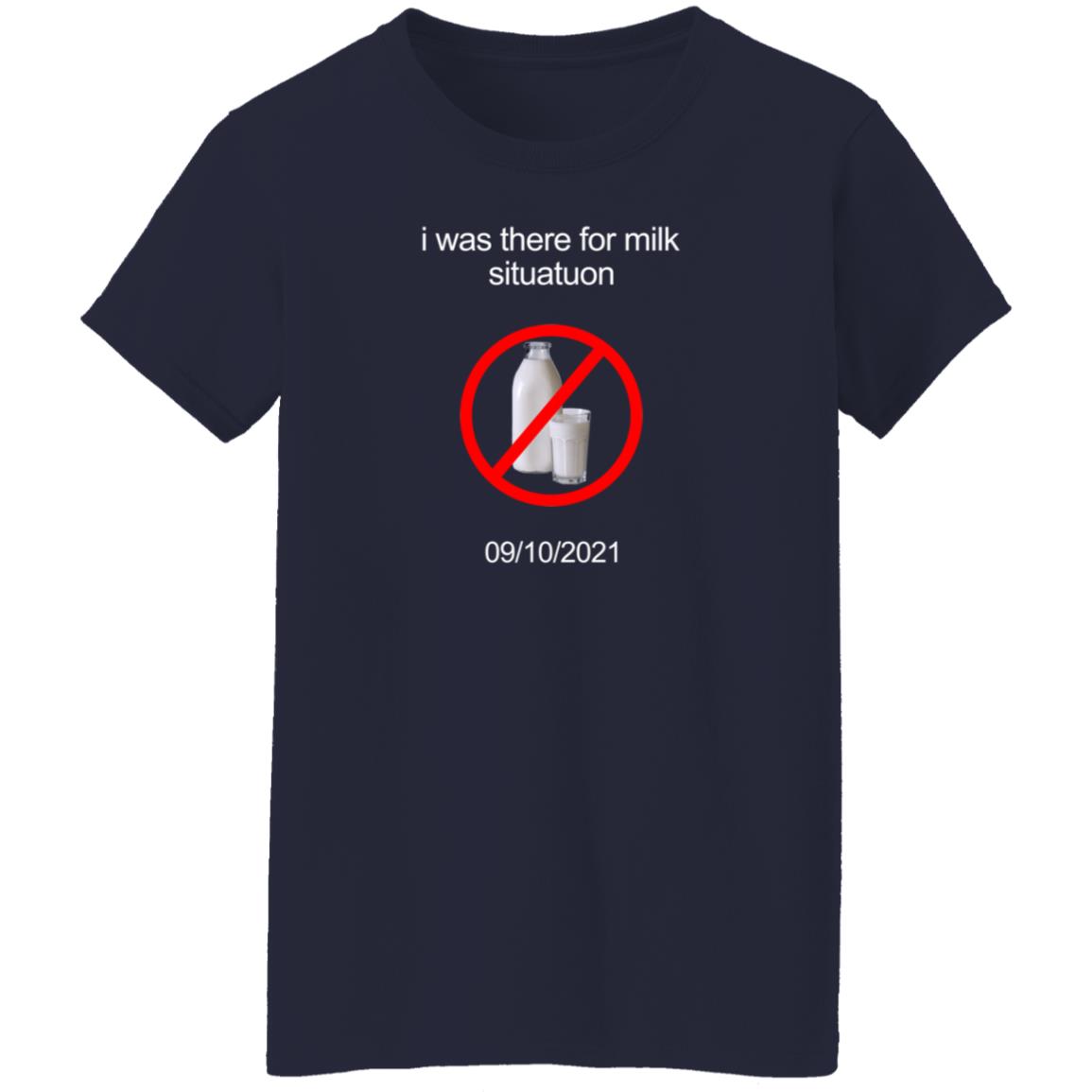 I Was There For Milk Situatuon Shirt Hoodie Sweatshirt Mushroomoos - Teechipus
