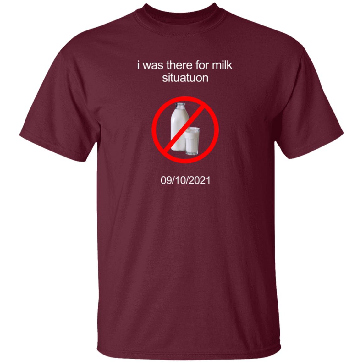 I Was There For Milk Situatuon Shirt Hoodie Sweatshirt Mushroomoos - Teechipus