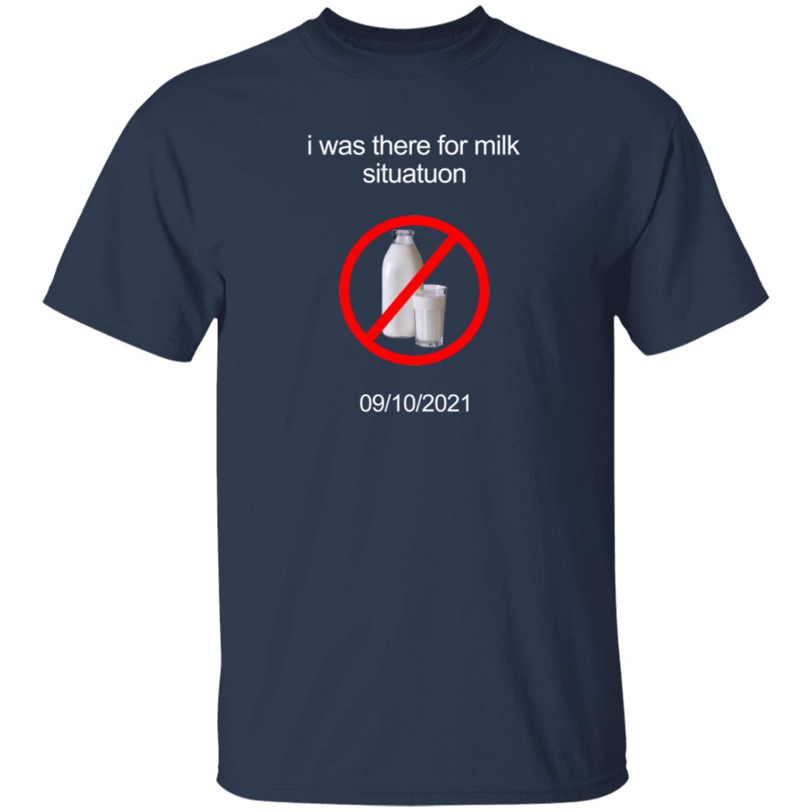 I Was There For Milk Situatuon Shirt Hoodie Sweatshirt Mushroomoos - Teechipus