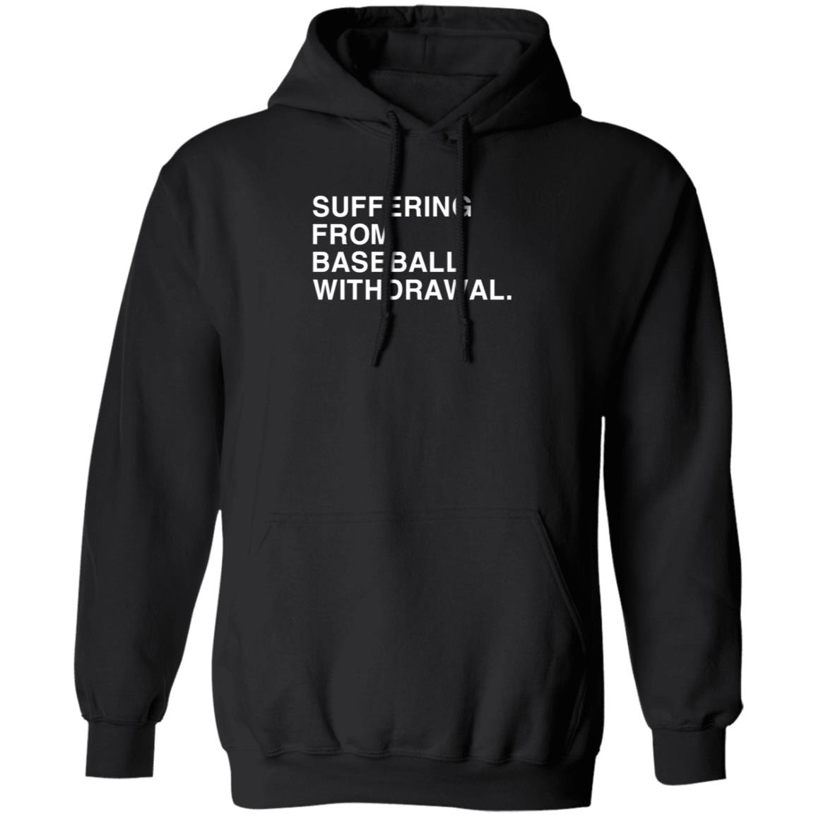 Obvious Shirts Store Suffering From Baseball Withdrawal Hoodie Mikedubsradio Suffering From Baseball Withdrawal Shirt Sweatshirt - Teechipus