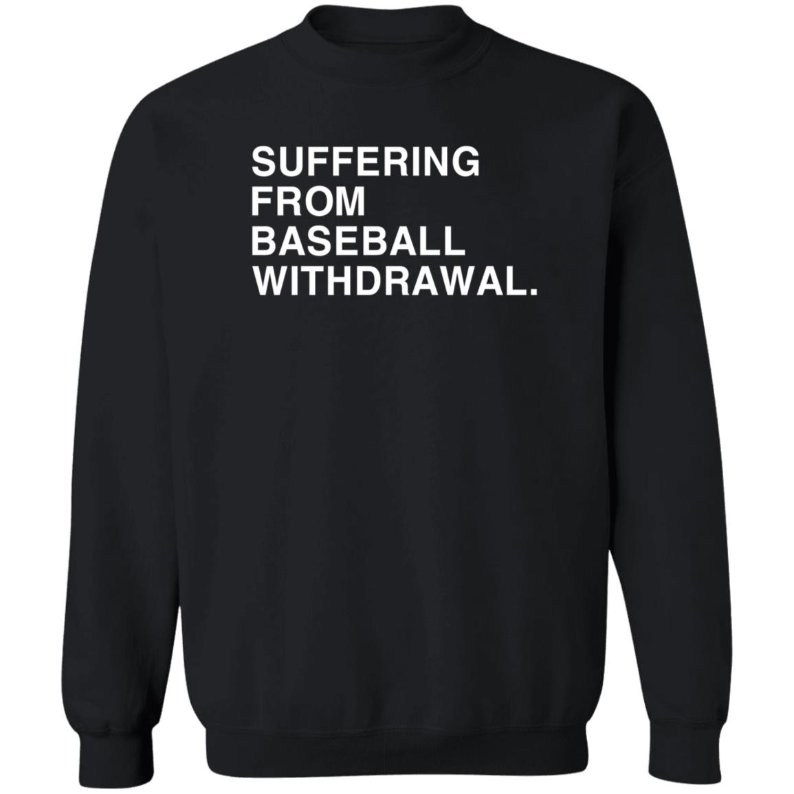 Obvious Shirts Store Suffering From Baseball Withdrawal Hoodie Mikedubsradio Suffering From Baseball Withdrawal Shirt Sweatshirt - Teechipus