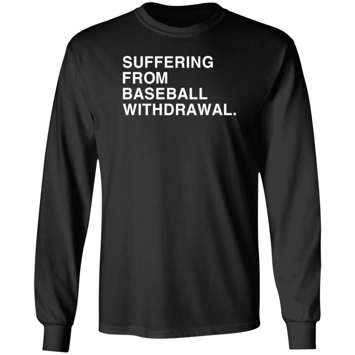 Obvious Shirts Store Suffering From Baseball Withdrawal Hoodie Mikedubsradio Suffering From Baseball Withdrawal Shirt Sweatshirt - Teechipus