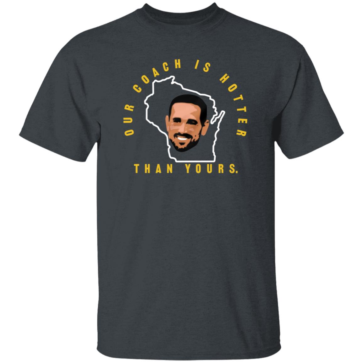 Our Coach Is Hotter Than Yours Gb Shirt Campechecollective Merch - Teechipus