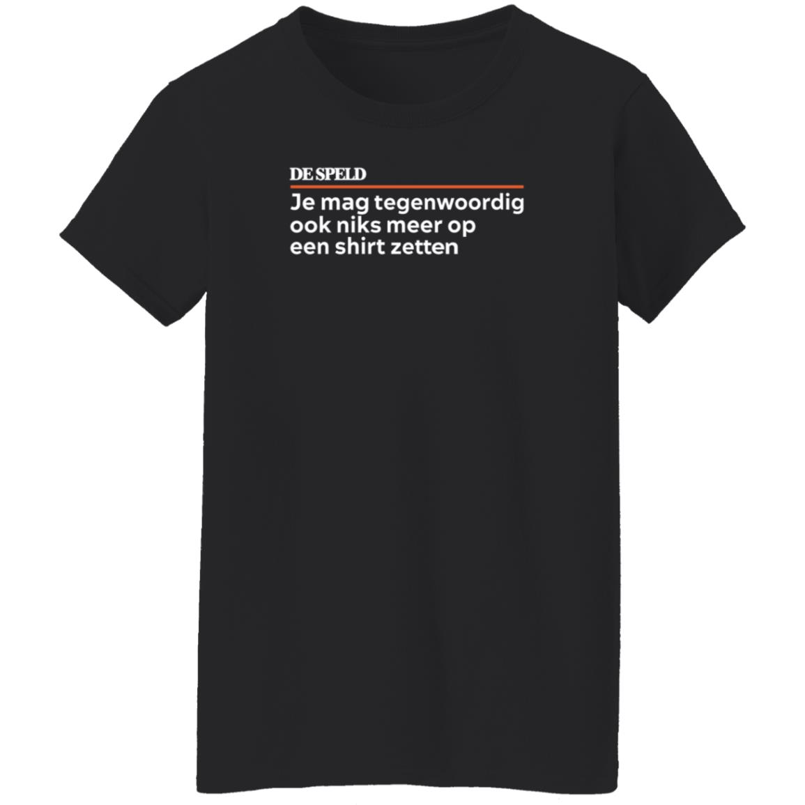 Je Mag Tegenwoordig De Speld Shirt Hoodie Sweatshirt - Teechipus