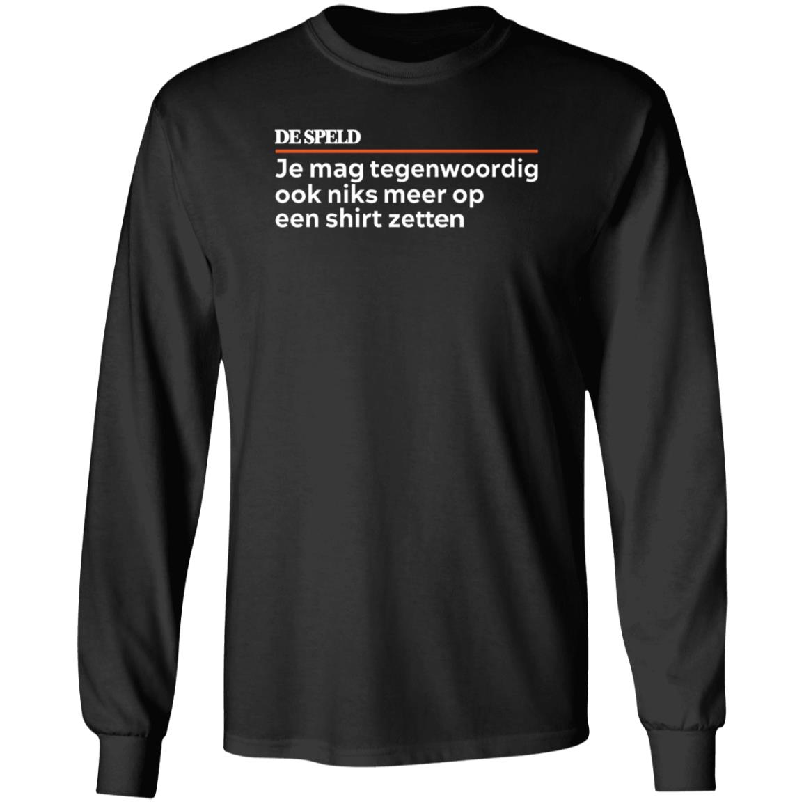 Je Mag Tegenwoordig De Speld Shirt Hoodie Sweatshirt - Teechipus