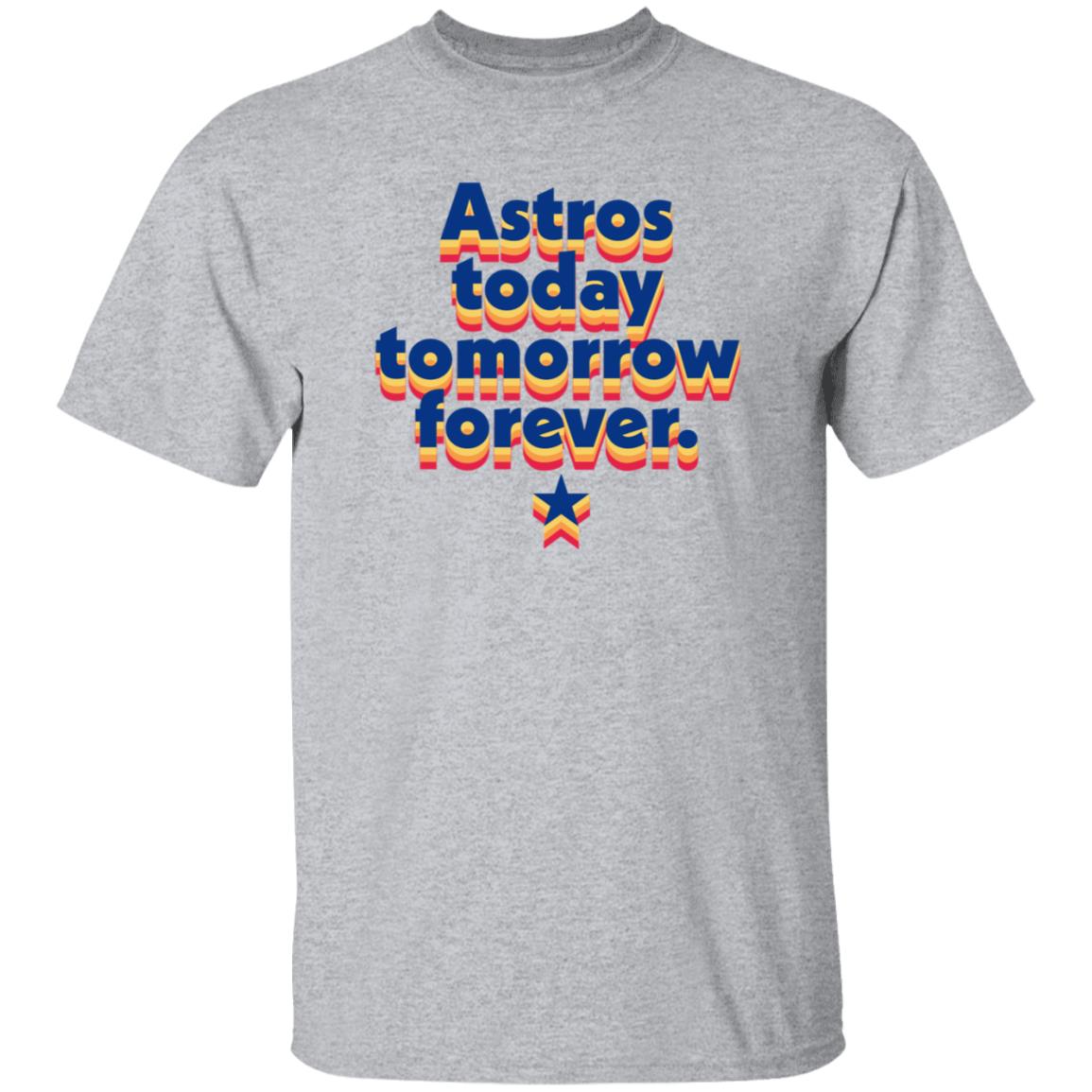 Astros Today Tomorrow Forever RB Shirt Hoodie Sweatshirt - Teechipus