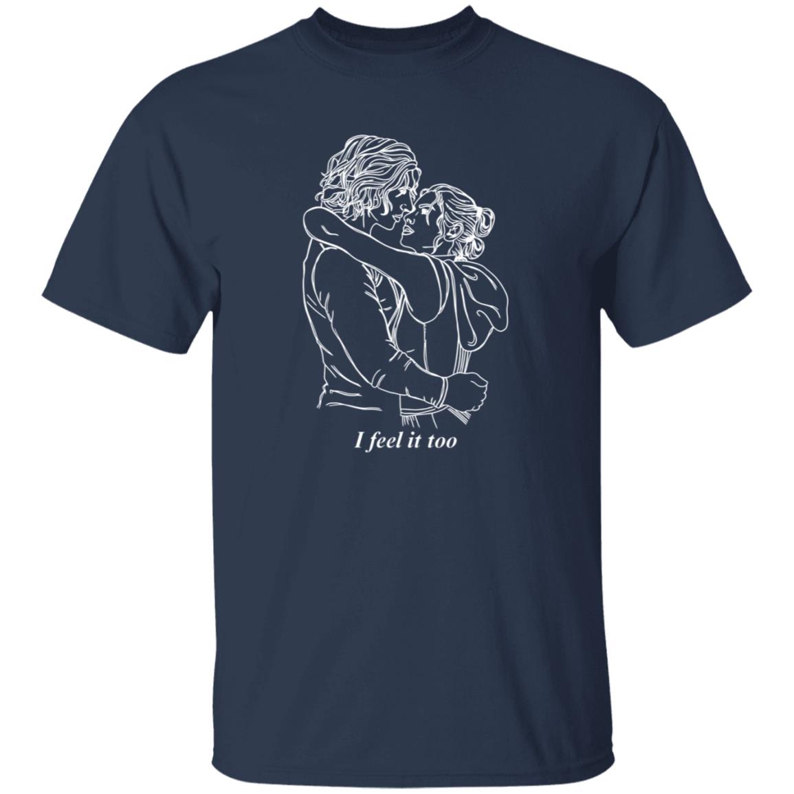 I Feel It Too Shirt I Feel It Too Shirt Hoodie Sweatshirt - Teechipus