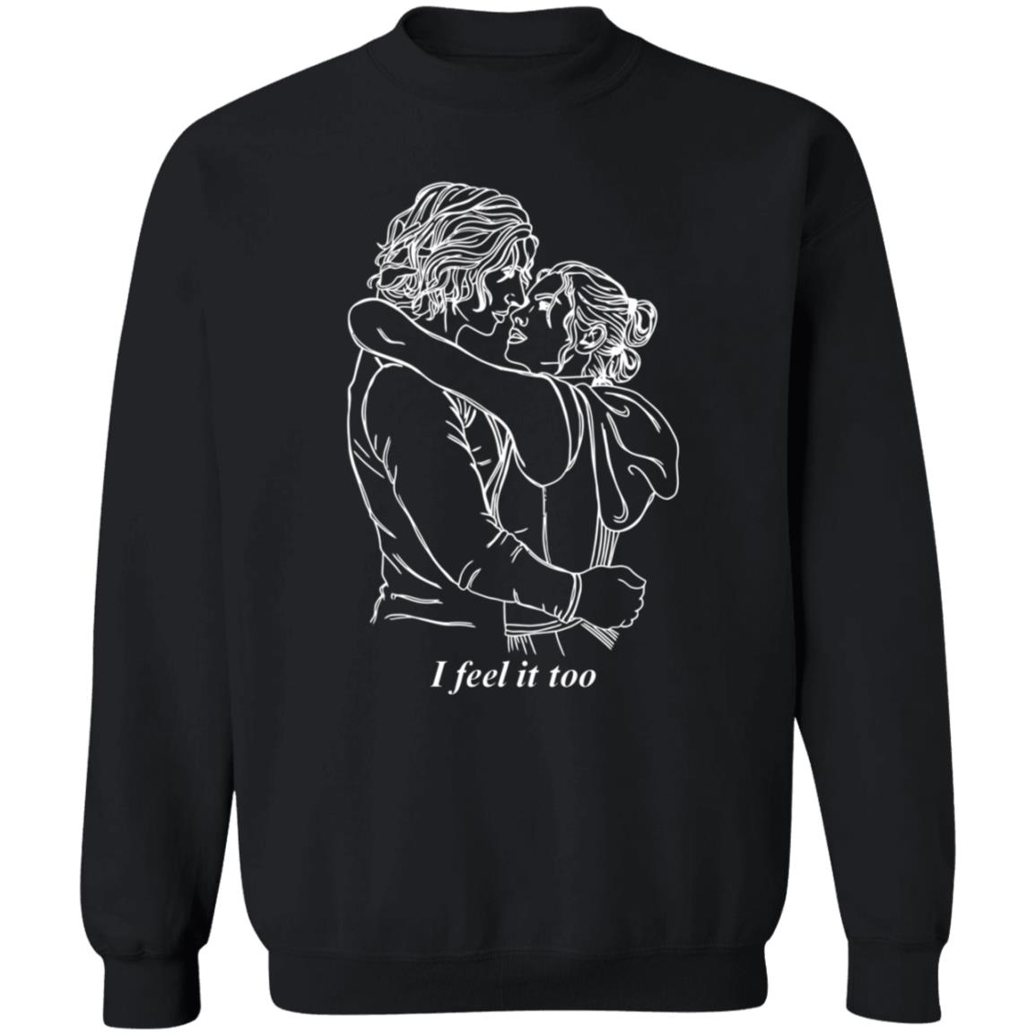 I Feel It Too Shirt I Feel It Too Shirt Hoodie Sweatshirt - Teechipus