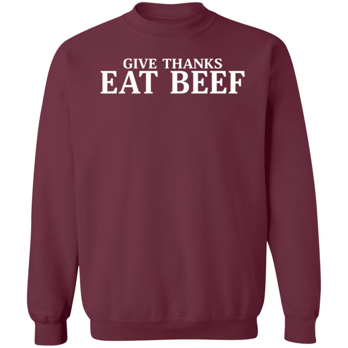 Give Thanks Eat Beef Shirt Hoodie Sweatshirt - Teechipus