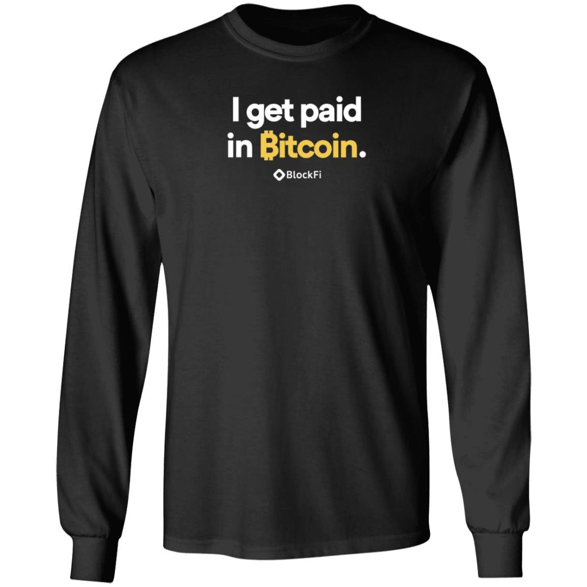 I Get Paid In Bitcoin Shirt Blockfi I Get Paid In Bitcoin Shirt Hoodie Sweatshirt - Teechipus