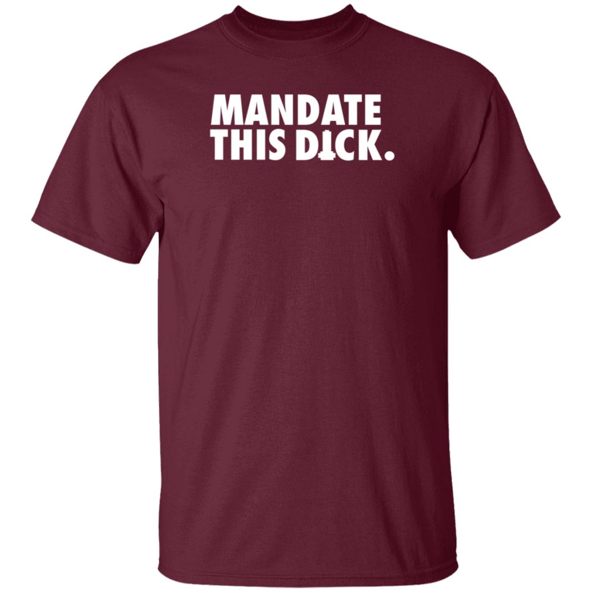 Mandate This Dick Shirt Storm Rex Duke Mandate This Dick Shirt Hoodie Sweatshirt - Teechipus