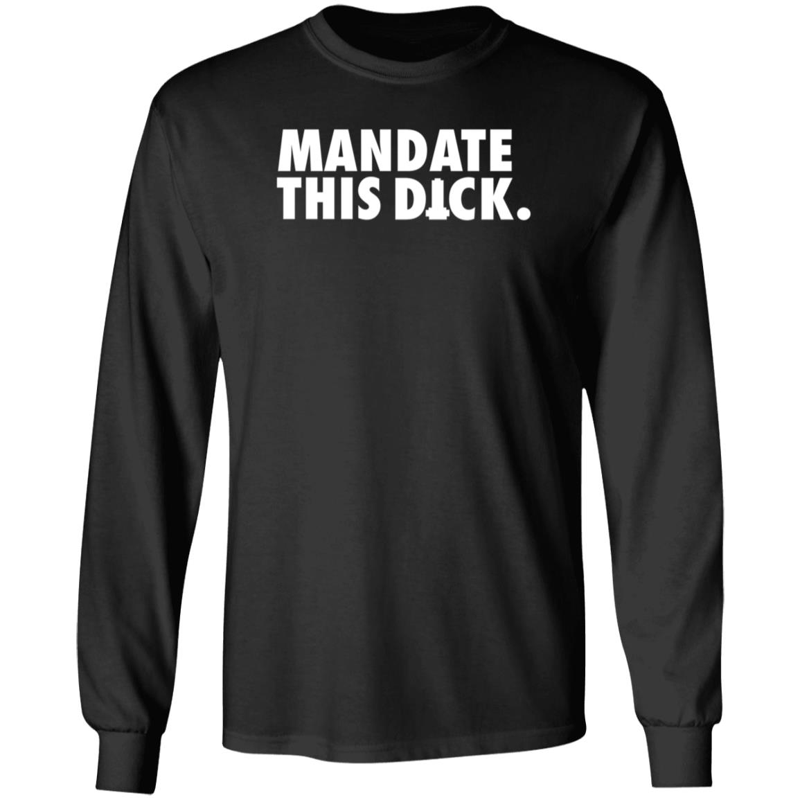 Mandate This Dick Shirt Storm Rex Duke Mandate This Dick Shirt Hoodie Sweatshirt - Teechipus