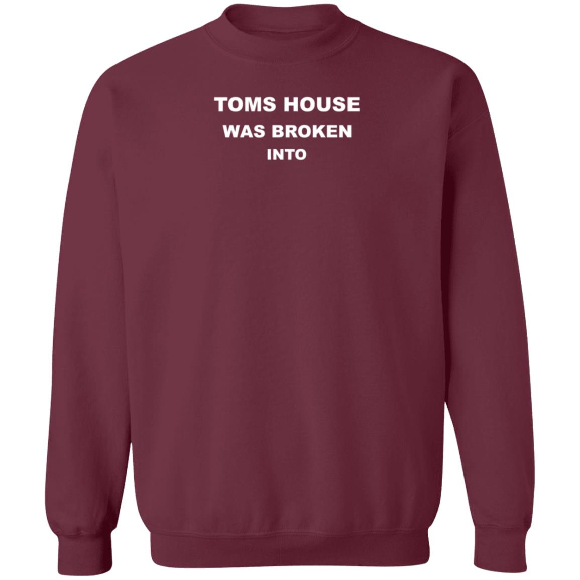 Toms House Was Broken Into Hoodie Nader Toms House Was Broken Into Hoodie - Teechipus